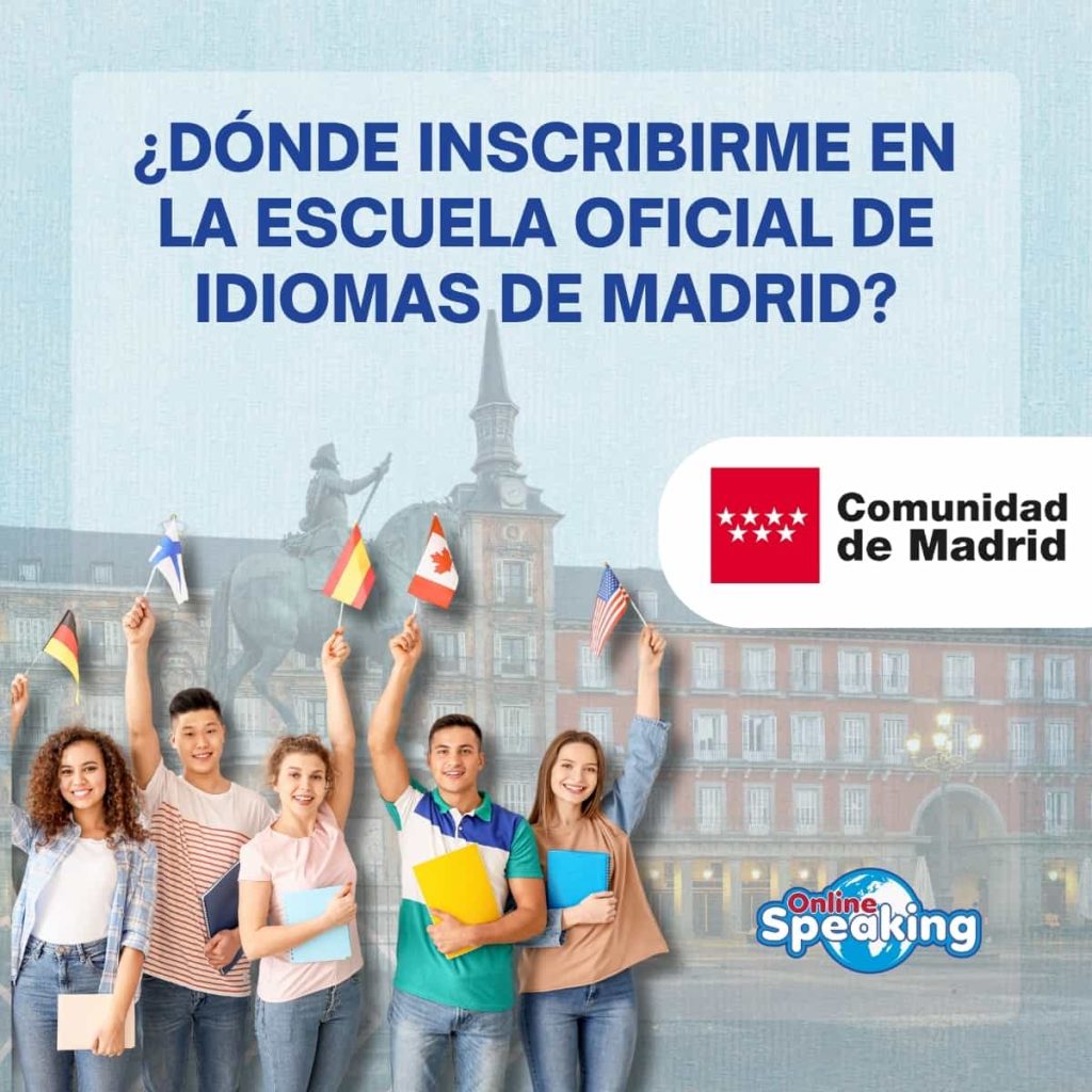 ¿DÓNDE INSCRIBIRME EN LA ESCUELA OFICIAL DE IDIOMAS DE MADRID?