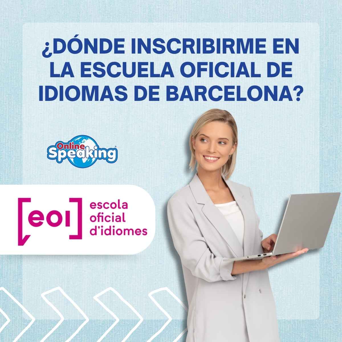 Escuela oficial de idiomas de Barcelona (E.O.I.), dónde prepararte.