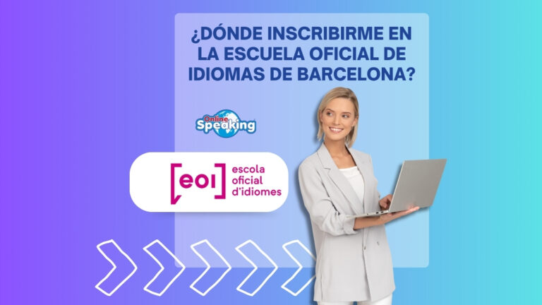 Escuela oficial de idiomas de Barcelona (E.O.I.), dónde prepararte.