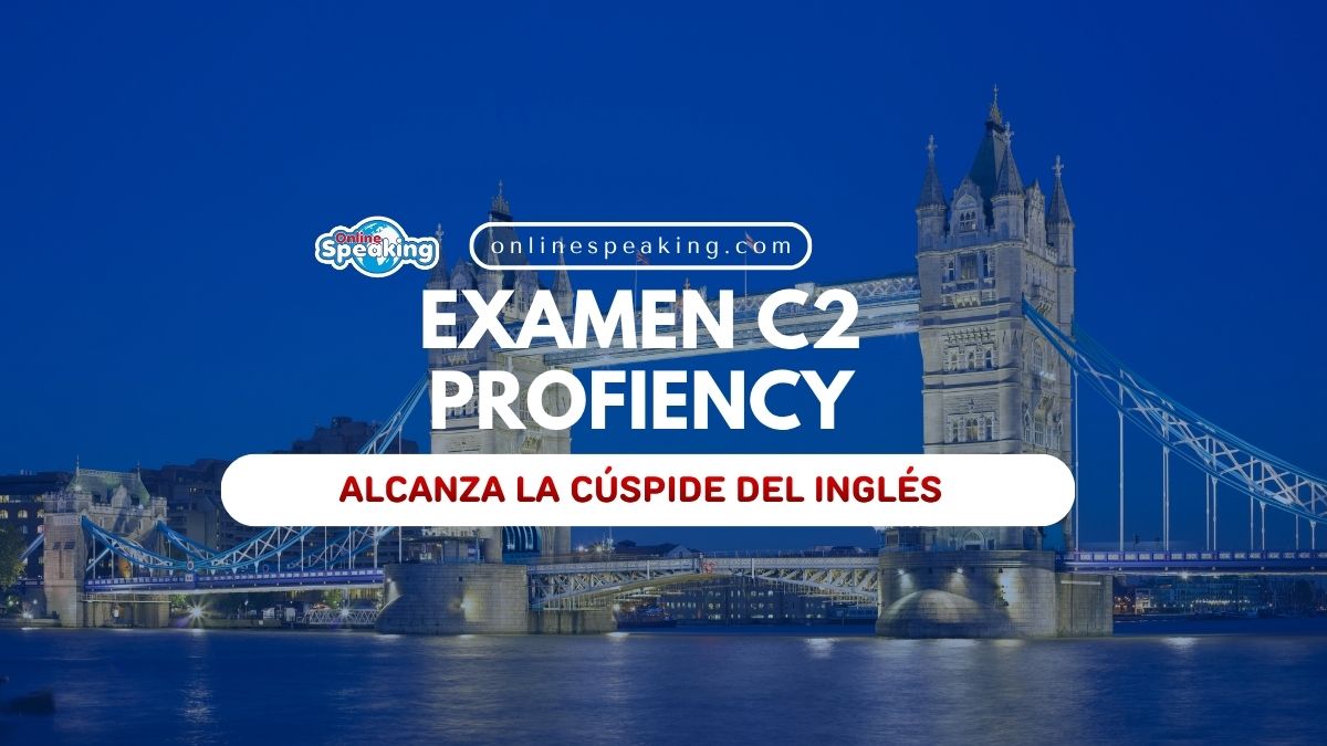 Guía del Examen C2 Proficiency (CPE)